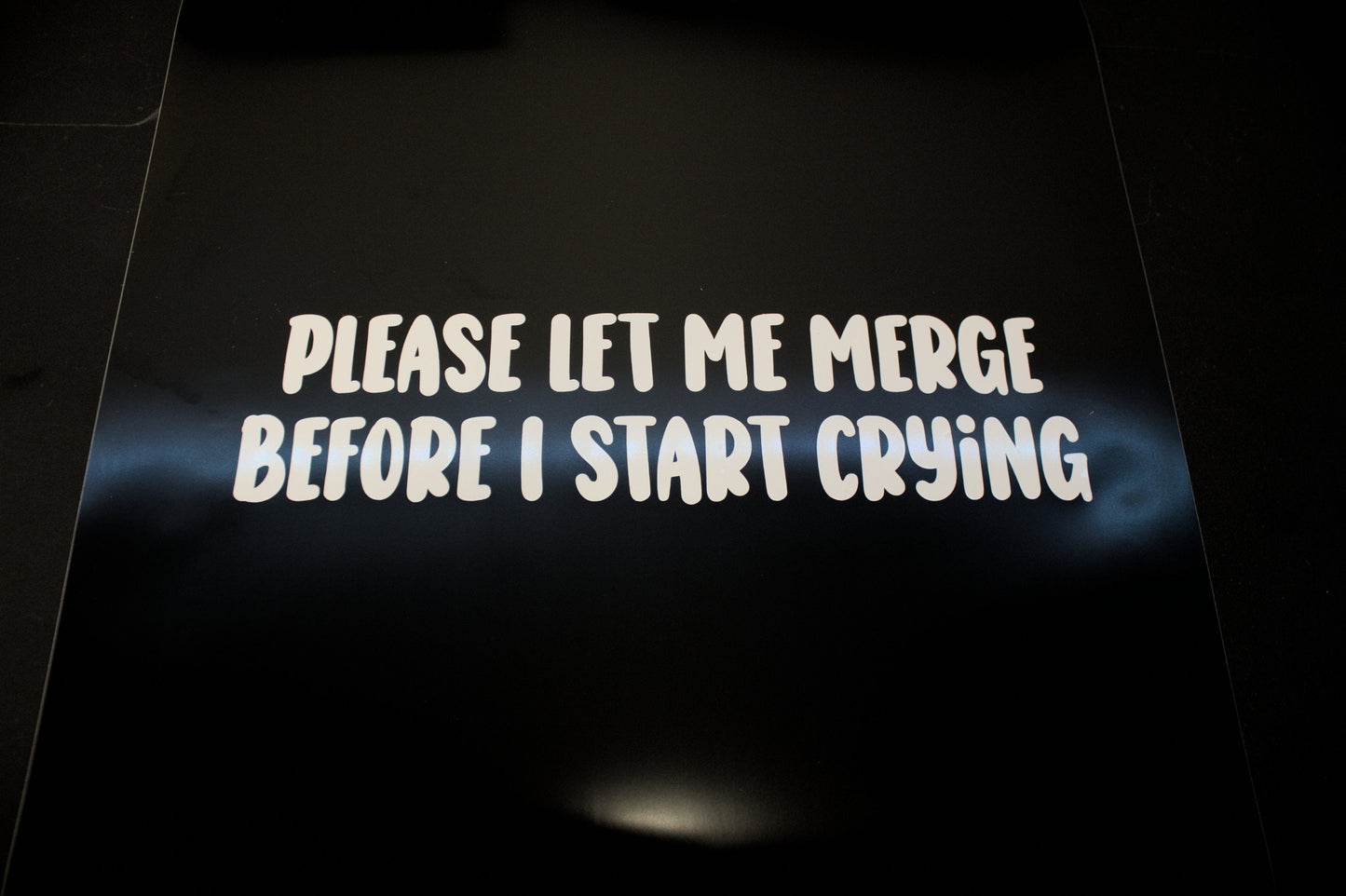 Funny Car Sticker "Please Let Me Merge Before I Start Crying" Vinyl Decal