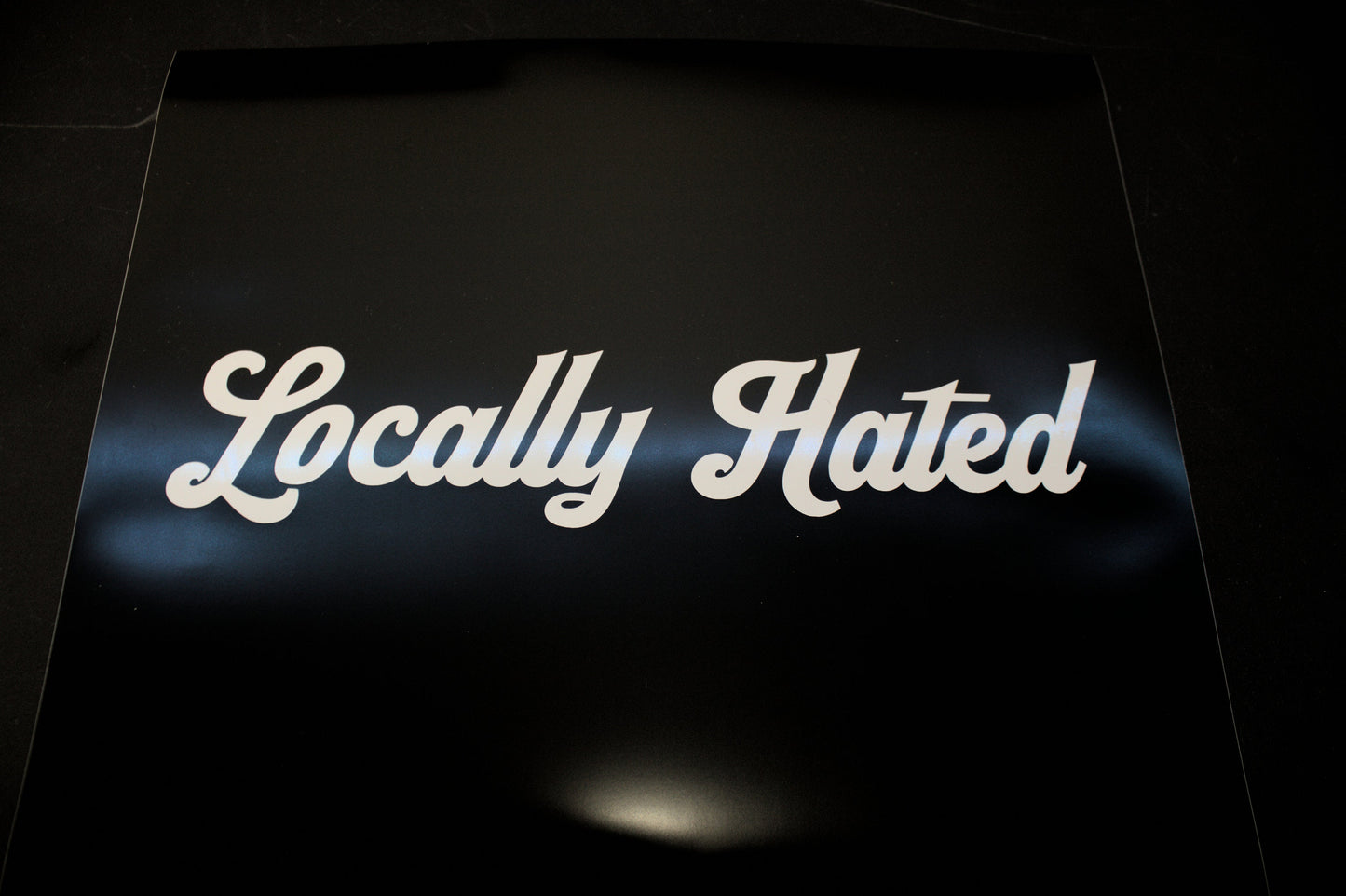 Car Sticker/Banner "Locally Hated" Vinyl Decal Windshield Banner