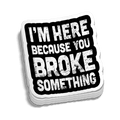 Broke Something Hard Hat Decal - Rising Sun Decals - Broke Something Hard Hat Decal