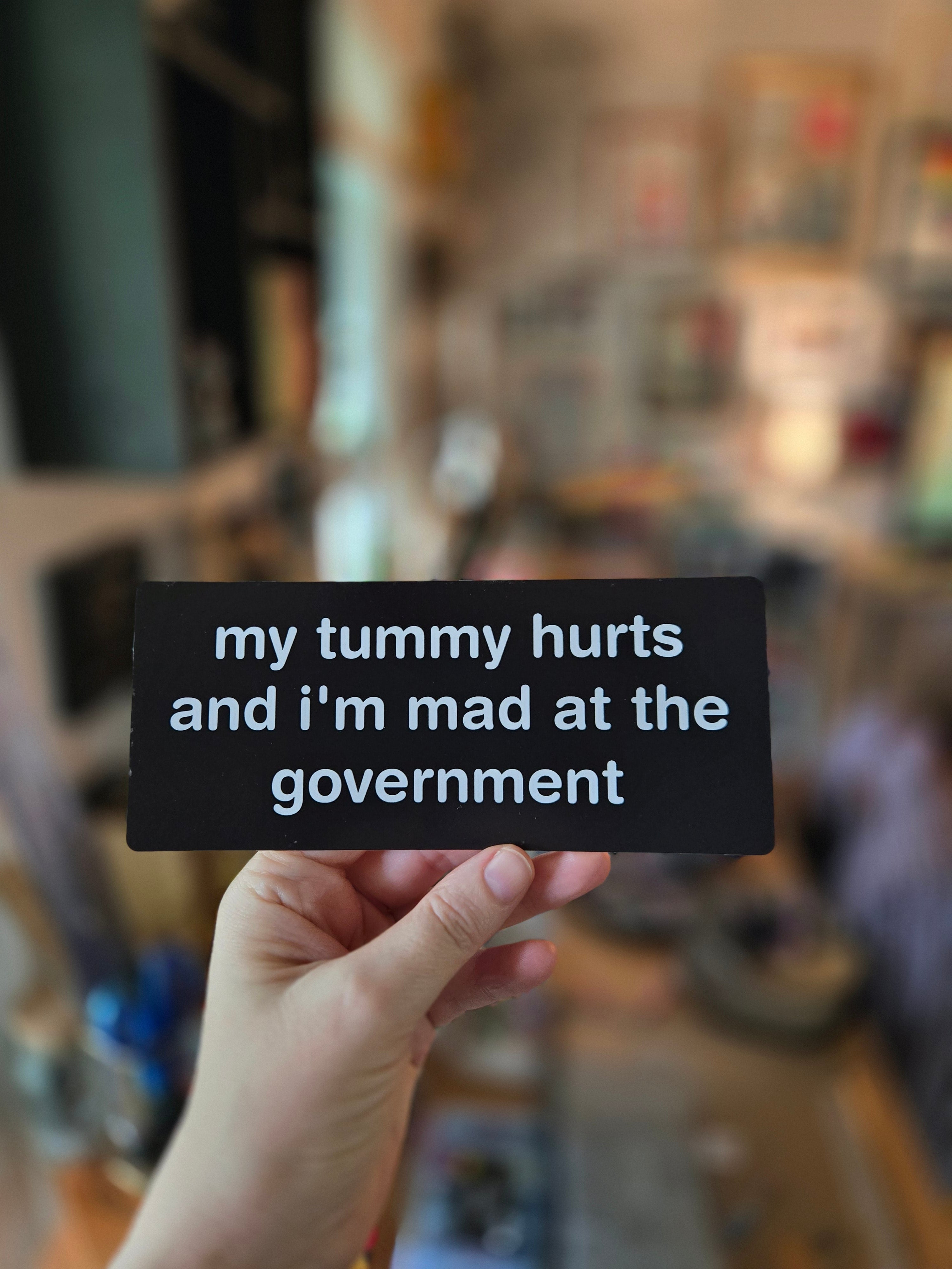My Tummy Hurts and I'm Mad at the Government
