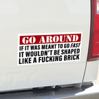 Go Around 8" Funny Bumper Sticker - Rising Sun Decals - Go Around 8" Funny Bumper Sticker