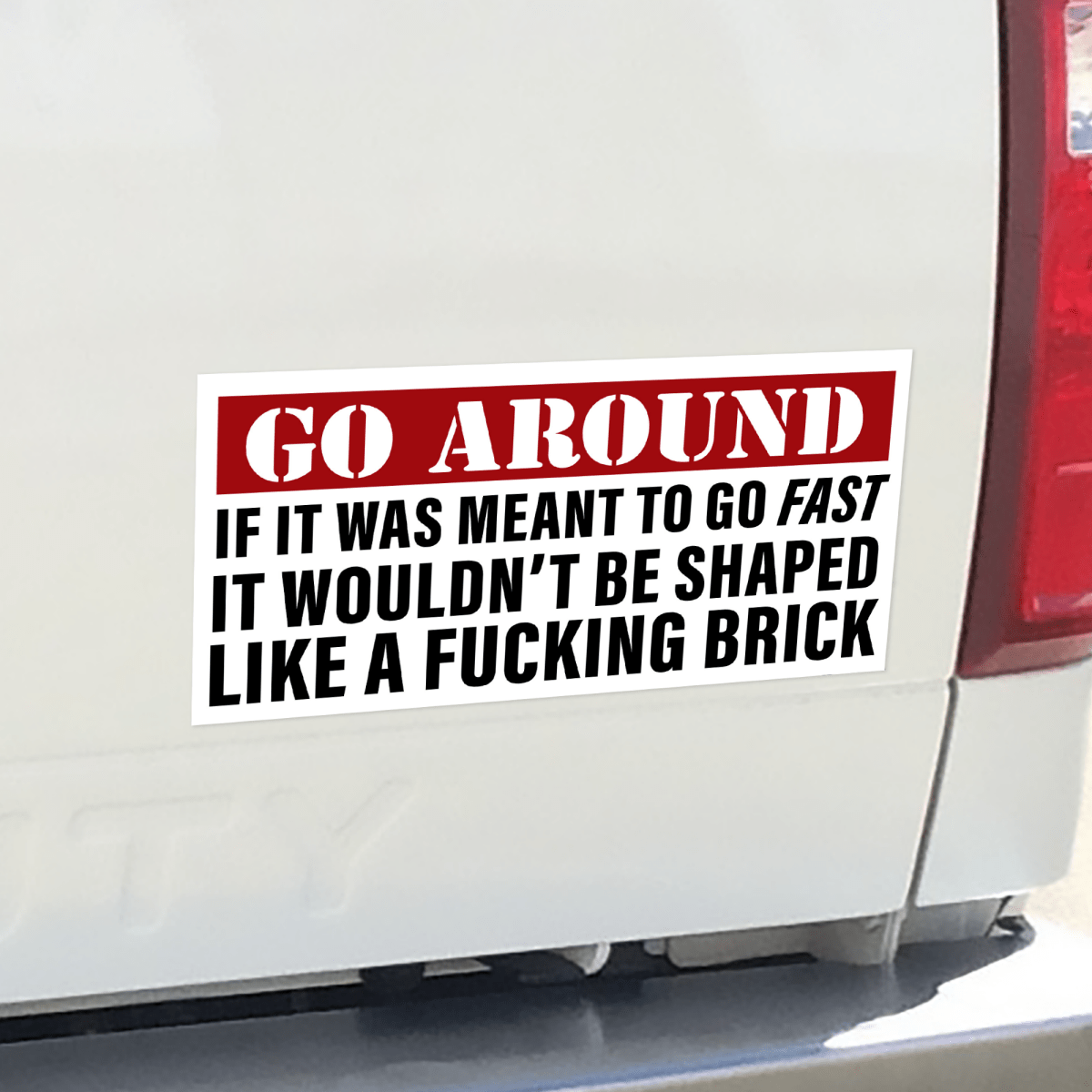 Go Around 8" Funny Bumper Sticker - Rising Sun Decals - Go Around 8" Funny Bumper Sticker