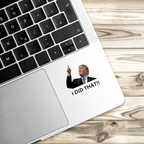 I Did That Trump Sticker | Pointing Sticker | Vinyl Sticker | Water Resistant | Anti Trump | Meme Sticker | Fdt - Rising Sun Decals - I Did That Trump Sticker | Pointing Sticker | Vinyl Sticker | Water Resistant | Anti Trump | Meme Sticker | Fdt