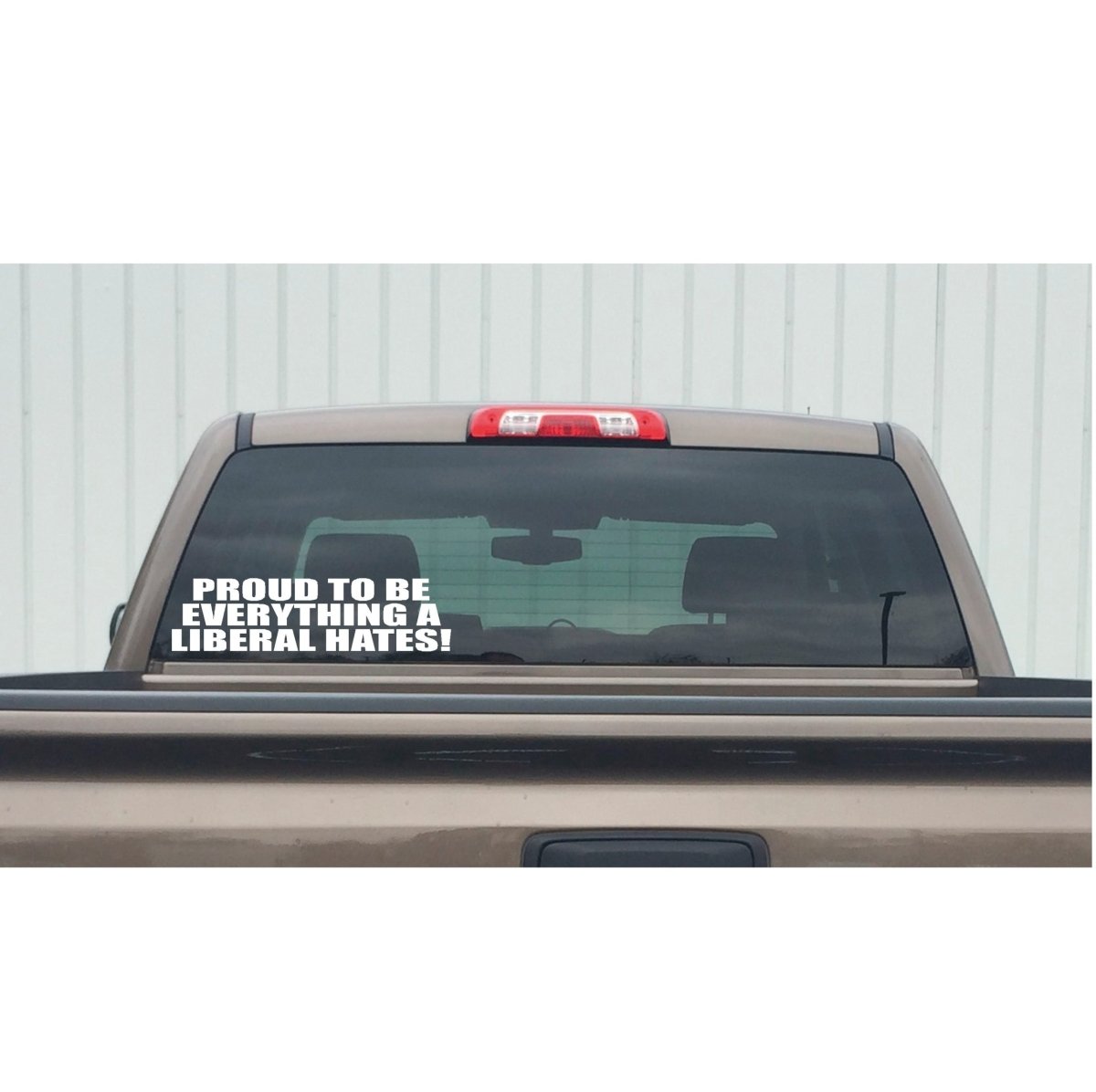 Conservative Decal - Proud to Be Everything a Liberal Hates – Political Vinyl Sticker – 7410 - Rising Sun Decals - Conservative Decal - Proud to Be Everything a Liberal Hates – Political Vinyl Sticker – 7410