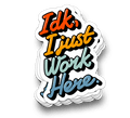 I Just Work Here - Funny Tumbler Stickers - Rising Sun Decals - I Just Work Here - Funny Tumbler Stickers