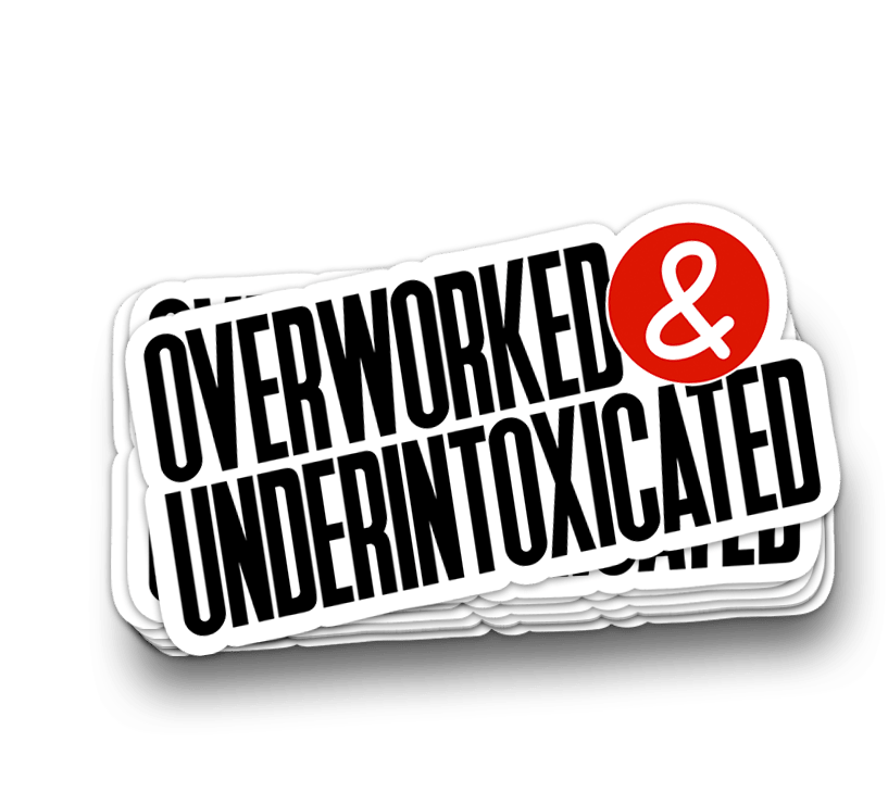 Overworked Under - intoxicated - Funny Tumbler Stickers - Rising Sun Decals - Overworked Under - intoxicated - Funny Tumbler Stickers