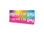 Move I’m Gay 7" Political Bumper Sticker - Rising Sun Decals - Move I’m Gay 7" Political Bumper Sticker