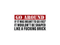 Go Around 8" Funny Bumper Sticker - Rising Sun Decals - Go Around 8" Funny Bumper Sticker