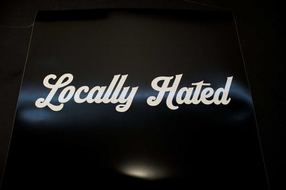 Car Sticker/Banner "Locally Hated" Vinyl Decal Windshield Banner - Rising Sun Decals - Car Sticker/Banner "Locally Hated" Vinyl Decal Windshield Banner