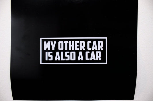 Funny Car Sticker "My Other Car is Also a Car" Vinyl Decal - Rising Sun Decals - Funny Car Sticker "My Other Car is Also a Car" Vinyl Decal