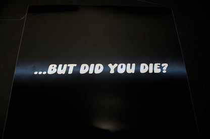Funny Car Sticker "But Did You Die?" Vinyl Decal - Rising Sun Decals - Funny Car Sticker "But Did You Die?" Vinyl Decal