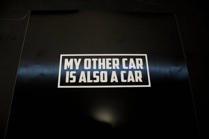 Funny Car Sticker "My Other Car is Also a Car" Vinyl Decal - Rising Sun Decals - Funny Car Sticker "My Other Car is Also a Car" Vinyl Decal