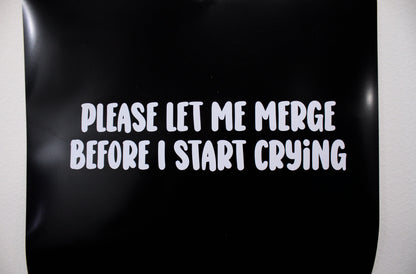 Funny Car Sticker "Please Let Me Merge Before I Start Crying" Vinyl Decal