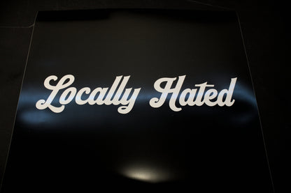 Car Sticker/Banner "Locally Hated" Vinyl Decal Windshield Banner