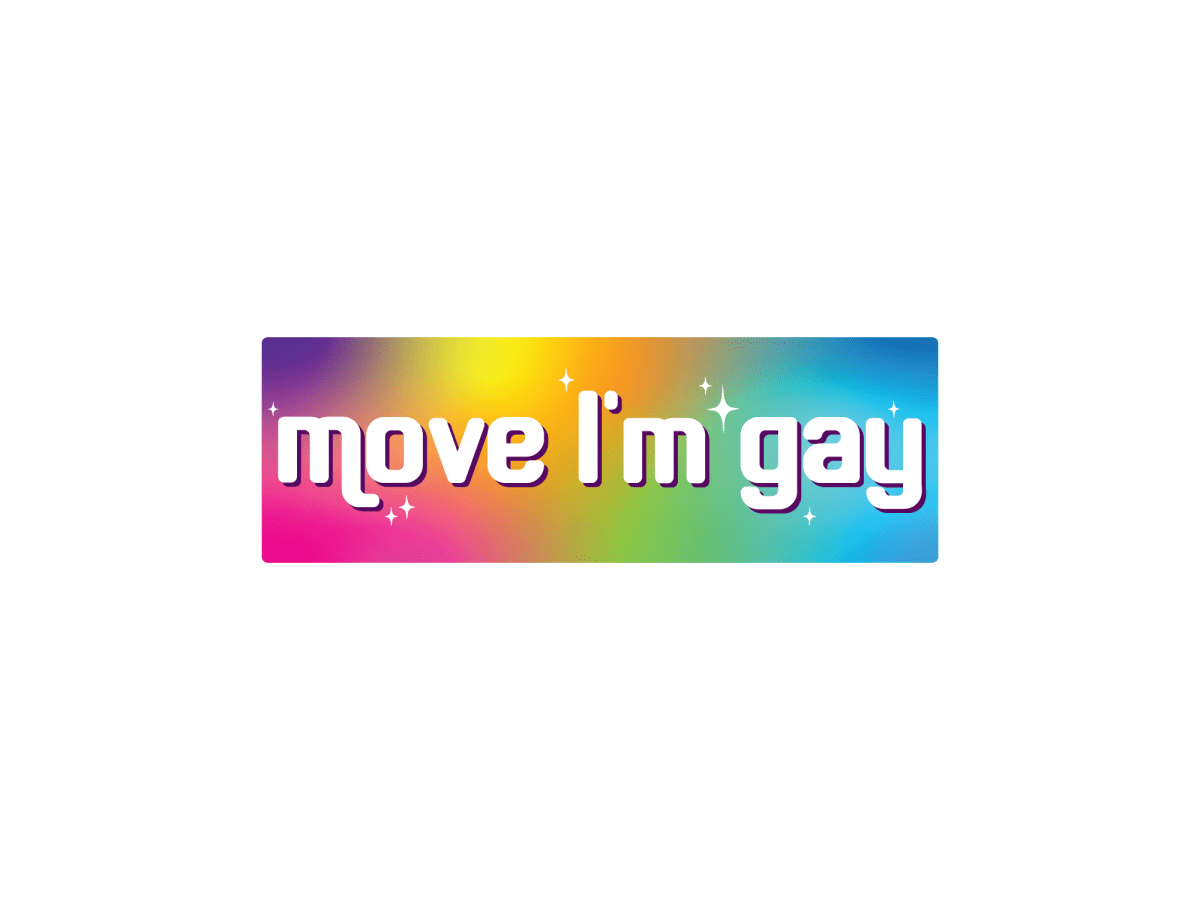 Move I’m Gay 7" Political Bumper Sticker - Rising Sun Decals - Move I’m Gay 7" Political Bumper Sticker