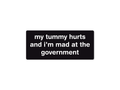 My Tummy Hurts and I'm Mad at the Government
